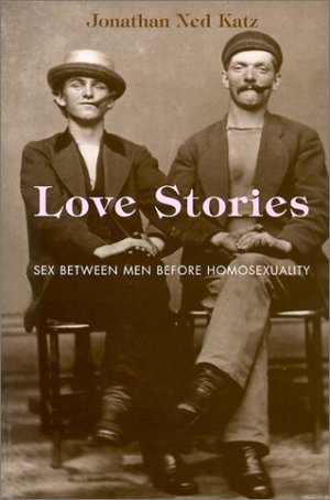 Love Stories: Sex between Men before Homosexuality Love Stories: Sex between Men before Homosexuality