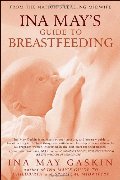 Ina May's Guide to Breastfeeding Ina May's Guide to Breastfeeding
