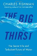 Big Thirst: The Secret Life and Turbulent Future of Water, The Big Thirst: The Secret Life and Turbulent Future of Water, The