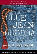 Blue Jean Buddha : Voices of Young Buddhists Blue Jean Buddha : Voices of Young Buddhists