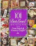 101 Best-Loved Designs from Cross Stitch & Country Crafts 101 Best-Loved Designs from Cross Stitch & Country Crafts