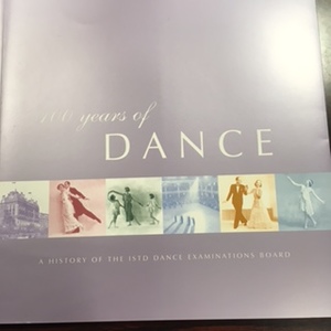 100 Hundred Years of Dance. A history of the ISTD Dance Examinations Board 100 Hundred Years of Dance. A history of the ISTD Dance Examinations Board