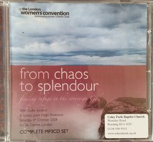 From Chaos to Splendour (London Women's Convention) From Chaos to Splendour (London Women's Convention)