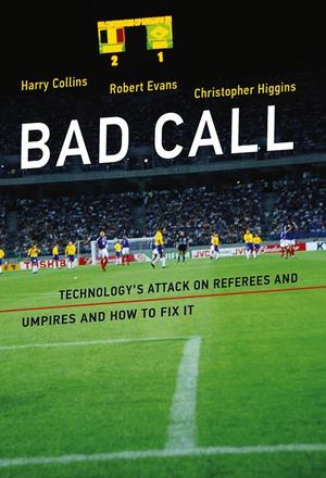 Bad Call: Technology's Attack on Referees and Umpires and How to Fix It Bad Call: Technology's Attack on Referees and Umpires and How to Fix It