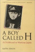 Boy Called H: A Childhood in Wartime Japan (Kan Yamaguchi Series), A Boy Called H: A Childhood in Wartime Japan (Kan Yamaguchi Series), A