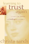 Learning to Trust Again: A Young Woman's Journey of Healing from Sexual Abuse Learning to Trust Again: A Young Woman's Journey of Healing from Sexual Abuse