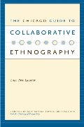 Chicago Guide to Collaborative Ethnography (Chicago Guides to Writing, Editing, and Publishing), The Chicago Guide to Collaborative Ethnography (Chicago Guides to Writing, Editing, and Publishing), The