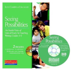 Seeing Possibilities: An Inside View of Units of Study for Teaching Writing, Grades 3-5 Seeing Possibilities: An Inside View of Units of Study for Teaching Writing, Grades 3-5