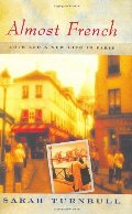 Almost French: Love and a New Life In Paris Almost French: Love and a New Life In Paris