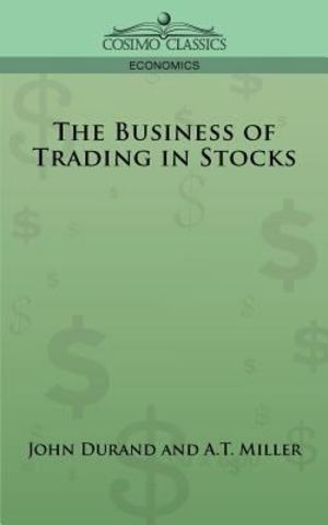 Business of Trading in Stocks, The Business of Trading in Stocks, The