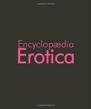 Encyclopaedia Erotica Encyclopaedia Erotica