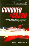 Conquer the Crash: You Can Survive and Prosper in a Deflationary Depression (Wiley Trading) Conquer the Crash: You Can Survive and Prosper in a Deflationary Depression (Wiley Trading)