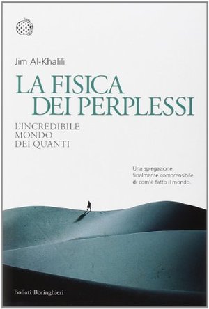 La fisica dei perplessi. L'incredibile mondo dei quanti La fisica dei perplessi. L'incredibile mondo dei quanti