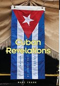 Cuban Revelations: Behind the Scenes in Havana (Contemporary Cuba) Cuban Revelations: Behind the Scenes in Havana (Contemporary Cuba)