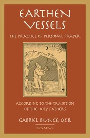 Earthen Vessels: The Practice of Personal Prayer According to the Partristic Tradition Earthen Vessels: The Practice of Personal Prayer According to the Partristic Tradition