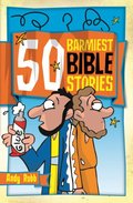 50 Barmiest Bible Stories - £5.99 50 Barmiest Bible Stories - £5.99