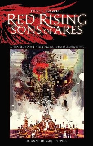 Pierce Brown’s Red Rising: Sons of Ares Pierce Brown’s Red Rising: Sons of Ares