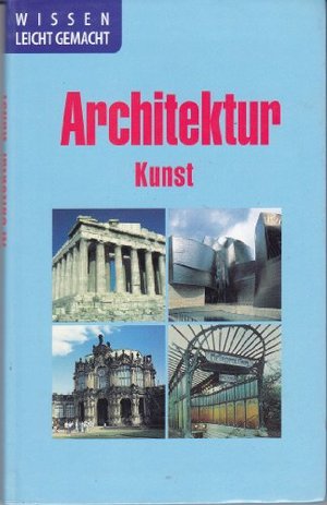 Architektur Kunst (Wissen leicht gemacht) Architektur Kunst (Wissen leicht gemacht)