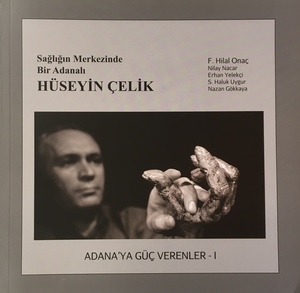 Adana'ya Güç Verenler I - Hüseyin Çelik Adana'ya Güç Verenler I - Hüseyin Çelik
