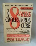 8-Week Cholesterol Cure: How to Lower Your Blood Cholesterol by Up to 40 Percent Without Drugs or Deprivation, The 8-Week Cholesterol Cure: How to Lower Your Blood Cholesterol by Up to 40 Percent Without Drugs or Deprivation, The