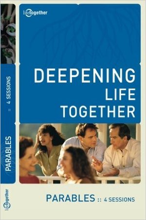 Deepening Life Together: Parables Deepening Life Together: Parables