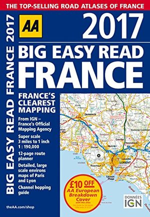 AA Big Easy Read France 2017 (AA Road Atlas) (Big Easy Read Guides) AA Big Easy Read France 2017 (AA Road Atlas) (Big Easy Read Guides)