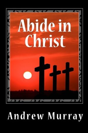 Abide in Christ Abide in Christ