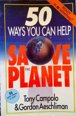 50 Ways You Can Help Save the Planet 50 Ways You Can Help Save the Planet