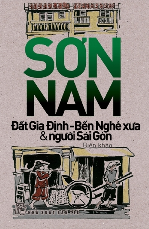 Đất Gia Định-Bến Nghé xưa và người Sài Gòn Đất Gia Định-Bến Nghé xưa và người Sài Gòn