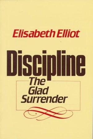 Discipline: The Glad Surrender Discipline: The Glad Surrender