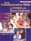 Early Communication Skills for Children With Down Syndrome: A Guide for Parents and Professionals Early Communication Skills for Children With Down Syndrome: A Guide for Parents and Professionals
