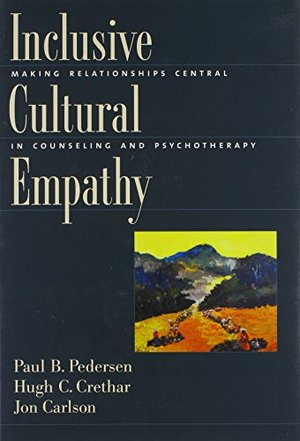 Inclusive Cultural Empathy: Making Relationships Central in Counseling and Psychotherapy Inclusive Cultural Empathy: Making Relationships Central in Counseling and Psychotherapy