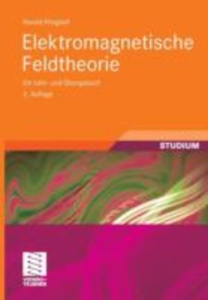 Elektromagnetische Feldtheorie Elektromagnetische Feldtheorie