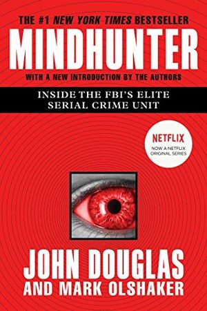 Mindhunter: Inside the FBI's Elite Serial Crime Unit Mindhunter: Inside the FBI's Elite Serial Crime Unit