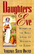 Daughters of Eve: Women of the Bible Speak to Women of Today Daughters of Eve: Women of the Bible Speak to Women of Today