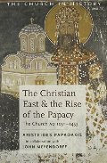 Christian East and the Rise of the Papacy: The Church 1071-1453 A.D (Church History, Vol 4), The Christian East and the Rise of the Papacy: The Church 1071-1453 A.D (Church History, Vol 4), The