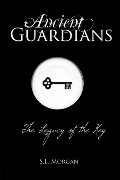 Ancient Guardians: The Legacy of the Key (Ancient Guardian Series, Book 1) (Volume 1) Ancient Guardians: The Legacy of the Key (Ancient Guardian Series, Book 1) (Volume 1)