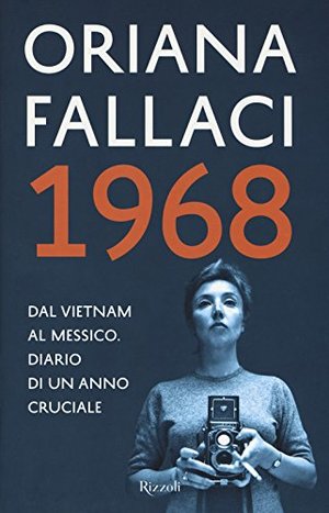 1968. Dal Vietnam al Messico. Diario di un anno cruciale 1968. Dal Vietnam al Messico. Diario di un anno cruciale
