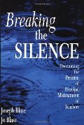 Breaking the Silence: Overcoming the Problem of Principal Mistreatment of Teachers Breaking the Silence: Overcoming the Problem of Principal Mistreatment of Teachers