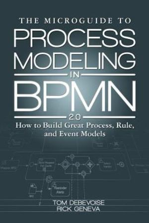 Microguide to Process Modeling in BPMN 2. 0, The Microguide to Process Modeling in BPMN 2. 0, The