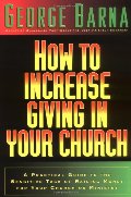 How to Increase Giving in Your Church: A Practical Guide to the Sensitive Task of Raising Money For Your Church or Ministry How to Increase Giving in Your Church: A Practical Guide to the Sensitive Task of Raising Money For Your Church or Ministry