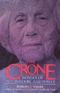 Crone: Woman of Age, Wisdom, and Power, The Crone: Woman of Age, Wisdom, and Power, The