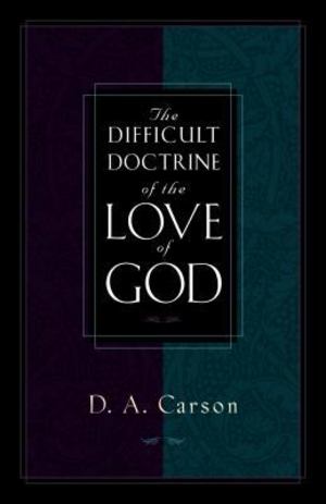Difficult Doctrine of the Love of God, The Difficult Doctrine of the Love of God, The