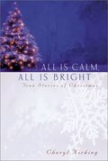 All is Calm, All is Bright: True Stories of Christmas All is Calm, All is Bright: True Stories of Christmas