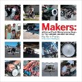 Makers: All Kinds of People Making Amazing Things In Garages, Basements, and Backyards. Makers: All Kinds of People Making Amazing Things In Garages, Basements, and Backyards.