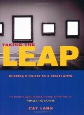 Taking the Leap: Building a Career as a Visual Artist (The Insider's Guide to Exhibiting and Selling Your Art) Taking the Leap: Building a Career as a Visual Artist (The Insider's Guide to Exhibiting and Selling Your Art)