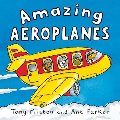 Amazing Aeroplanes (Amazing Machines) Amazing Aeroplanes (Amazing Machines)