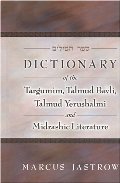 Dictionary of the Targumim, Talmud Bavli, Talmud Yerushalmi and Midrashic Literature Dictionary of the Targumim, Talmud Bavli, Talmud Yerushalmi and Midrashic Literature
