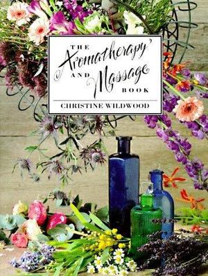 Aromatherapy and Massage Book, The Aromatherapy and Massage Book, The