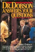 Dr. Dobson Answers Your Questions Dr. Dobson Answers Your Questions